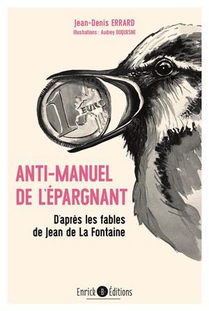 Anti-manuel De L'epargnant : D'apres Les Fables De Jean De La Fontaine 