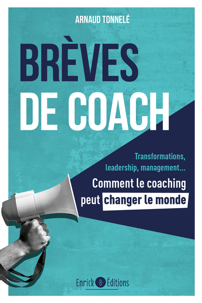 Breves De Coach : Comment Le Coaching Peut Changer Le Monde 