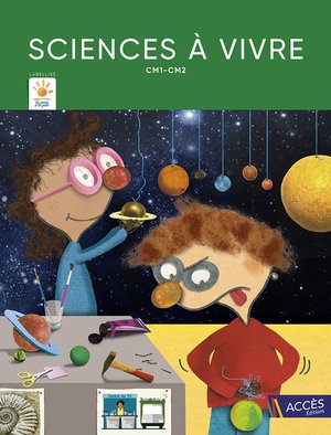 Sciences A Vivre : Cm1, Cm2 