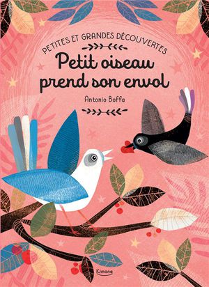 Petites Et Grandes Decouvertes : Petit Oiseau Prend Son Envol 