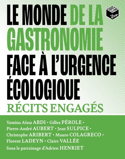 Le Monde De La Gastronomie Face A L'urgence Ecologique : Recits Engages 