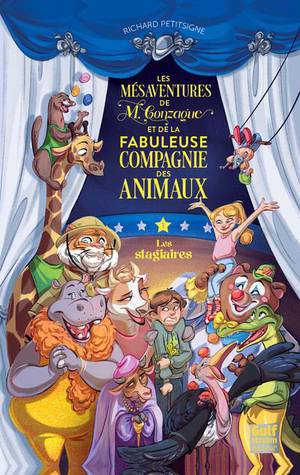 Les Mesaventures De M. Gonzague Et De La Fabuleuse Compagnie Des Animaux Tome 1 : Les Stagiaires 
