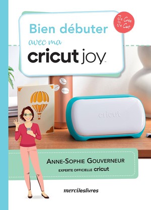 Bien Debuter Avec Ma Cricut Joy 