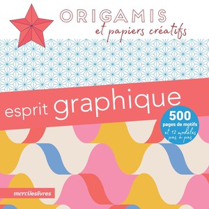 Origamis Et Papiers Creatifs : Esprit Graphique 