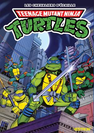 Teenage Mutant Ninja Turtles ; Les Tortues Ninja : Les Chevaliers D'ecaille 