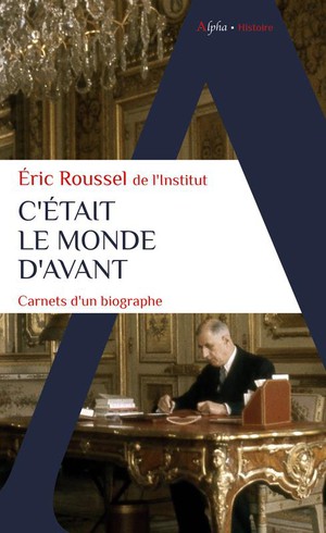 C'etait Le Monde D'avant : Carnets D'un Biographe 