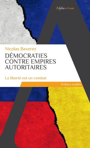 Democraties Contre Empires Autoritaires : La Liberte Est Un Combat 