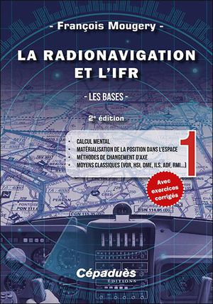 La Radionavigation Et L'ifr T.1 ; Les Bases (2e Edition) 