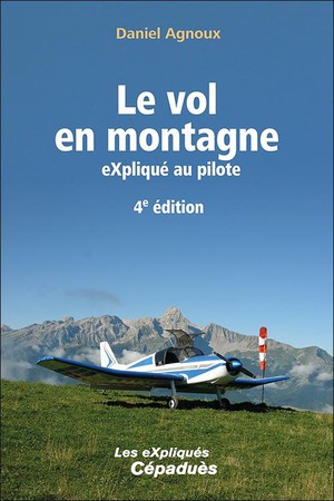 Le Vol En Montagne Explique Au Pilote (4e Edition) 