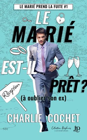 Le Marie Prend La Fuite Tome 1 : Le Marie Est-il Pret ? (a Oublier Son Ex) 