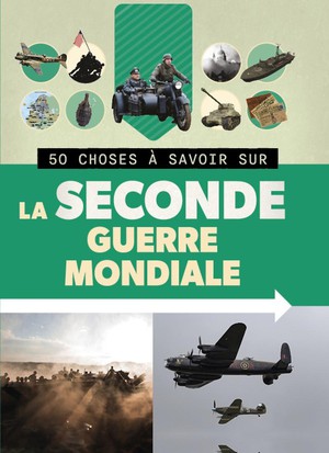 50 Choses A Savoir Sur La Seconde Guerre Mondiale 