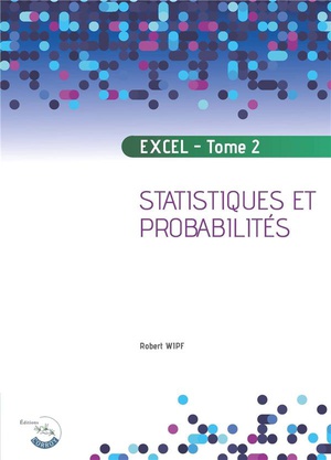 Excel Tome 2 : Probabilites Et Statistiques 