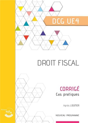 Ue4 : Droit Fiscal ; Dcg ; Corrige (edition 2023) 