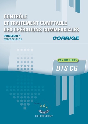 Processus 1 : Controle Et Traitement Comptable Des Operations Commerciales ; Bts Cg ; Corrige (edition 2024) 