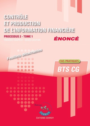 Processus 2 : Controle Et Production De L'information Financiere Tome 1 ; Bts Cg ; Enonce (edition 2024) 