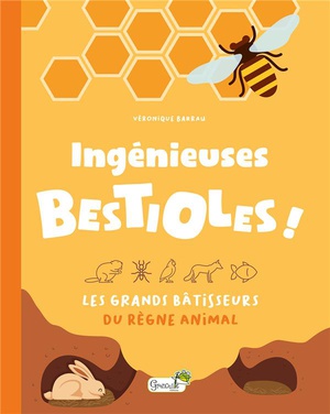 Ingenieuses Bestioles ! Les Grands Batisseurs Du Regne Animal 