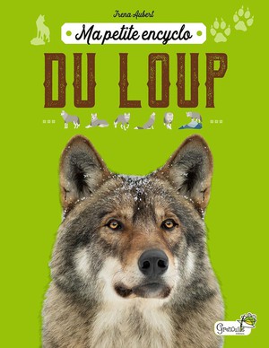 Ma Petite Encyclo : Du Loup 