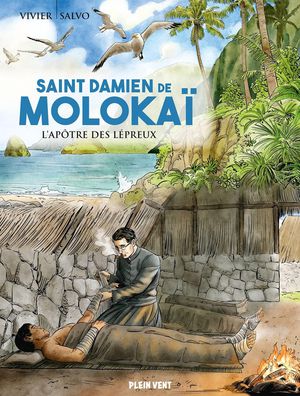 Saint Damien De Molokai : L'apotre Des Lepreux 