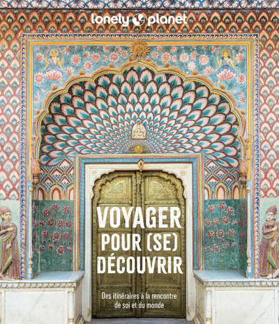 Voyager Pour (se) Decouvrir : Des Itineraires A La Rencontre De Soi Et Du Monde 