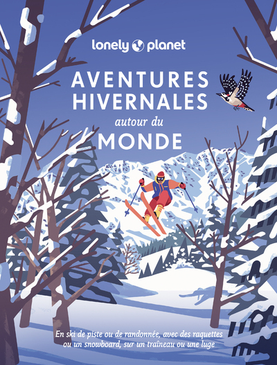 Aventures Hivernales Autour Du Monde : En Ski De Piste Ou De Randonnee, Avec Des Raquettes Ou Un Snowboard, Sur Un Traineau Ou Une Luge 