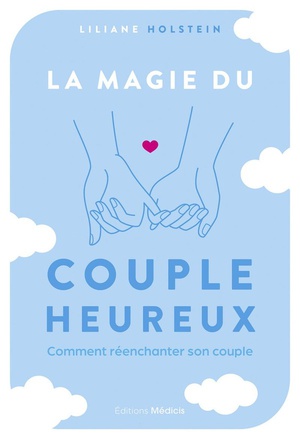 La Magie Du Couple Heureux : Comment Reenchanter Son Couple 