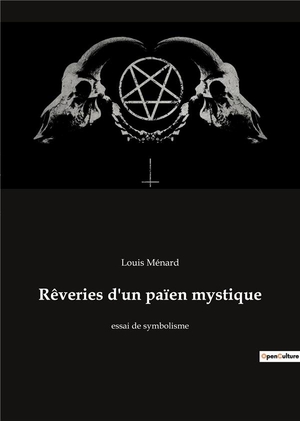Reveries D'un Paien Mystique - Essai De Symbolisme 