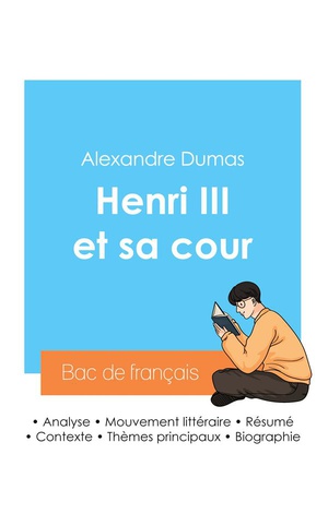Reussir Son Bac De Francais 2024 : Analyse De La Piece Henri Iii Et Sa Cour De Alexandre Dumas 