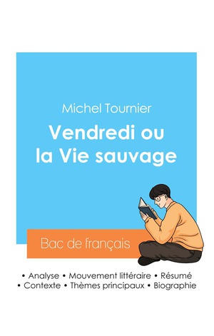 Reussir Son Bac De Francais 2024 : Analyse Du Roman Vendredi Ou La Vie Sauvage De Michel Tournier 