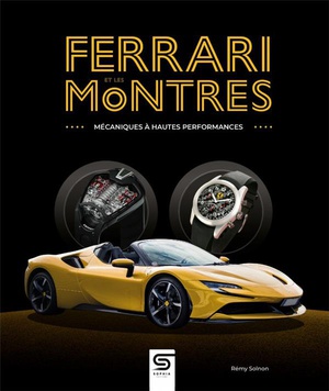 Ferrari Et Les Montres : Mecaniques A Hautes Performances 