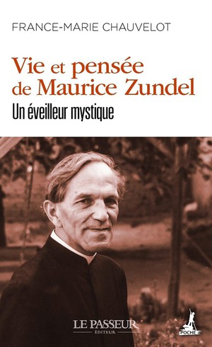 Vie Et Pensee De Maurice Zundel : Un Eveilleur Mystique 