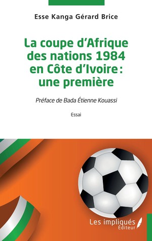 La Coupe D'afrique Des Nations 1984 En Cote D'ivoire : Une Premiere 