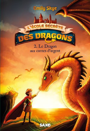 L'ecole Secrete Des Dragons Tome 2 : Le Dragon Aux Cornes D'argent 