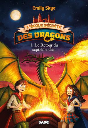 L'ecole Secrete Des Dragons Tome 3 : Le Retour Du Septieme Clan 