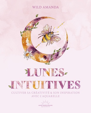 Lunes Intuitives : Cultiver Sa Creativite & Son Inspiration Avec L'aquarelle 