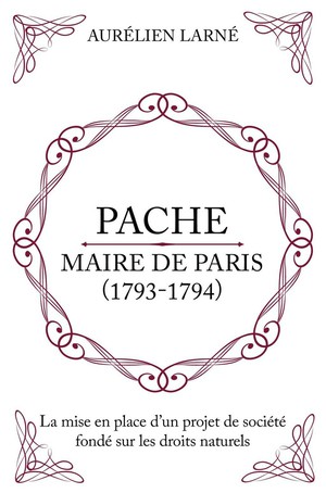 Pache Maire De Paris (1793-1794). : La Mise En Place D'un Projet De Societe Fonde Sur Les Droits Naturels 