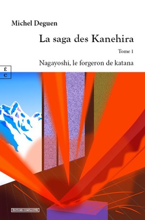 La Saga Des Kanehira Tome 1 : Nagayoshi, Le Forgeron De Katana 