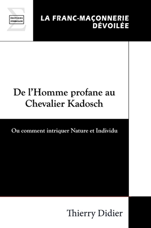 De L'homme Profane Au Chevalier Kadosch 