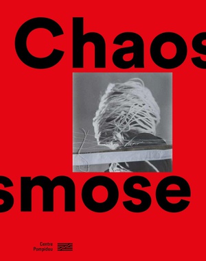 Chaosmose : Catalogue De L'exposition 