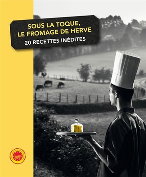 Sous La Toque, Le Fromage De Herve ; 20 Recettes Inedites 