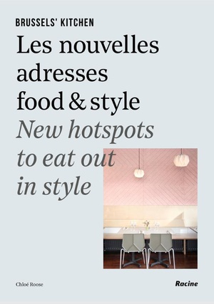 Brussels' kitchen Nouvelles adresses food & style ENG/FR