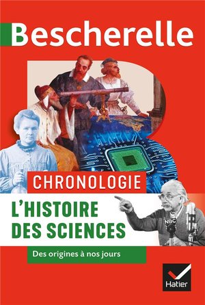 Bescherelle ; Chronologie ; L'histoire Des Sciences Des Origines A Nos Jours 