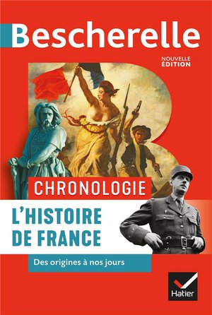 Bescherelle : Chronologie ; L'histoire De France Des Origines A Nos Jours 