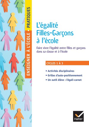 Enseigner A L'ecole Primaire : Enseigner Pratiques : L'egalite Fille-garcon A L'ecole ; Cycles 1, 2 Et 3 