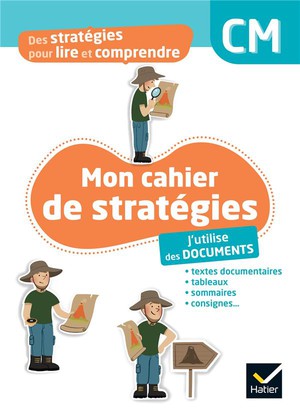 Des Strategies Pour Lire Et Comprendre : Mon Cahier De Strategies : J'utilise Des Documents ; Cm , Cahier Eleve 