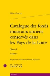 Catalogue Des Fonds Musicaux Anciens Conserves Dans Les Pays-de-la-loire Tome 1 ; Angers 