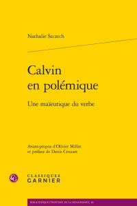 Calvin En Polemique ; Une Maieutique Du Verbe 