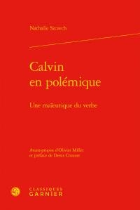 Calvin En Polemique ; Une Maieutique Du Verbe 