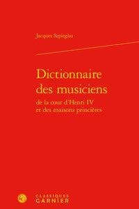 Dictionnaire Des Musiciens De La Cour D'henri Iv Et Des Maisons Princieres 