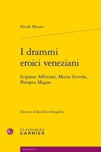 I Drammi Eroici Veneziani ; Scipione Affricano, Muzio Scevola, Pompeo Magno 