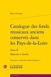 Catalogue Des Fonds Musicaux Anciens Conserves Dans Les Pays-de-la-loire Tome 3 ; Mayenne Et Sarthe 